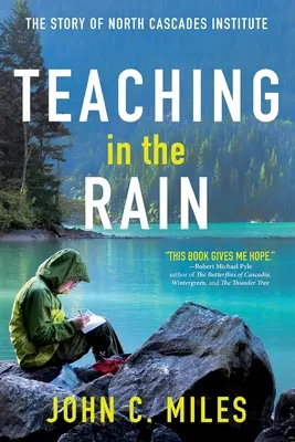 Tanítás az esőben: Az Észak-Kaszkád Intézet története - Teaching in the Rain: The Story of North Cascades Institute