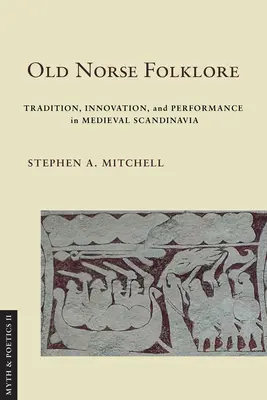 Régi északi folklór: Hagyomány, innováció és előadás a középkori Skandináviában - Old Norse Folklore: Tradition, Innovation, and Performance in Medieval Scandinavia