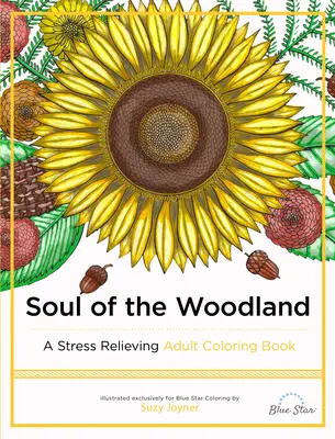 Az erdővidék lelke: Stresszoldó felnőtt színezőkönyv - Soul of the Woodland: A Stress Relieving Adult Coloring Book