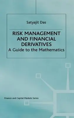 Kockázatkezelés és pénzügyi származtatott ügyletek: Útmutató a matematikához - Risk Management and Financial Derivatives: A Guide to the Mathematics