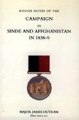 Az 1838-9. évi szindiai és afganisztáni hadjárat vázlatos feljegyzései (Ghuznee Campaign 1839) - Rough Notes of the Campaign in Sinde and Afghanistan in 1838-9 (Ghuznee Campaign 1839)