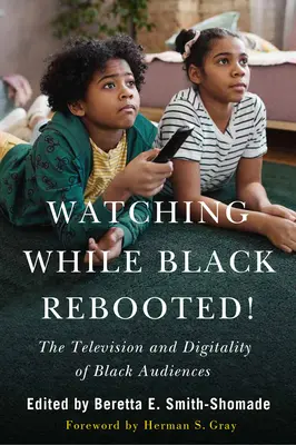 Watching While Black Rebooted!: A fekete közönség televíziózása és digitalitása - Watching While Black Rebooted!: The Television and Digitality of Black Audiences