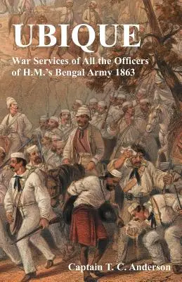 H.M. bengáli hadseregének összes tisztjeinek háborús szolgálatai 1863 - Ubique War Services of All the Officers of H.M.'s Bengal Army 1863