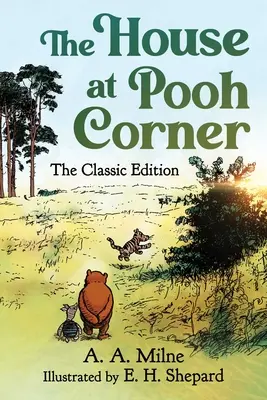 The House at Pooh Corner: A klasszikus kiadás - The House at Pooh Corner: The Classic Edition