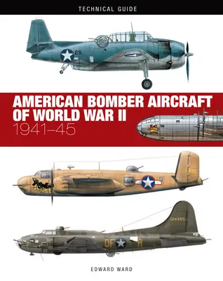 A második világháború amerikai bombázó repülőgépei: 1941-45 - American Bomber Aircraft of World War II: 1941-45