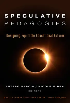 Spekulatív pedagógiák: Az igazságos oktatási jövő tervezése - Speculative Pedagogies: Designing Equitable Educational Futures
