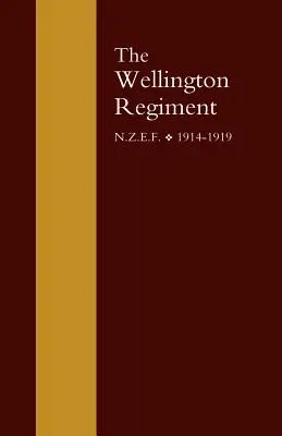 Wellington ezred: N.Z.E.F. 1914-1918 - Wellington Regiment: N.Z.E.F 1914-1918