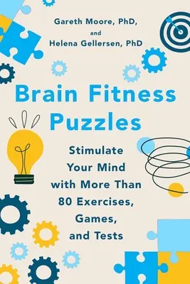 Brain Fitness Puzzles: Stimuláld az elmédet több mint 80 gyakorlattal, játékkal és teszttel - Brain Fitness Puzzles: Stimulate Your Mind with More Than 80 Exercises, Games, and Tests