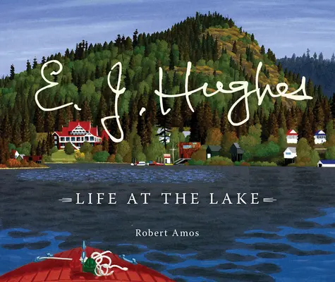 E. J. Hughes: Hughes: Élet a tónál - E. J. Hughes: Life at the Lake