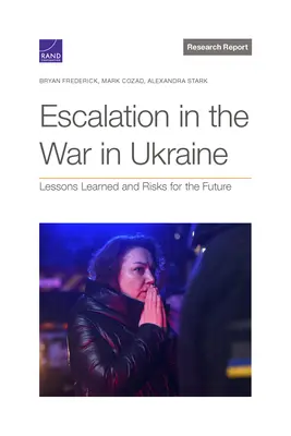 Eszkaláció az ukrajnai háborúban: Tanulságok és kockázatok a jövőre nézve - Escalation in the War in Ukraine: Lessons Learned and Risks for the Future