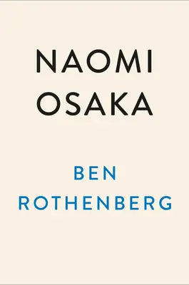 Naomi Osaka: útja az ereje és a hangja megtalálásához - Naomi Osaka: Her Journey to Finding Her Power and Her Voice