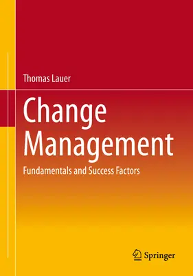 Változásmenedzsment: Alapelvek és sikertényezők - Change Management: Fundamentals and Success Factors