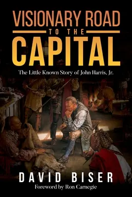 Látomásos út a fővárosba: The Little Known Story of John Harris, Jr. - Visionary Road to the Capital: The Little Known Story of John Harris, Jr.