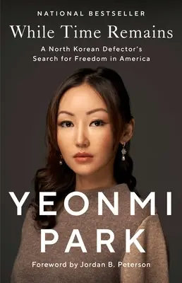 Amíg az idő megmarad: Egy észak-koreai dezertőr szabadságkeresése Amerikában - While Time Remains: A North Korean Defector's Search for Freedom in America