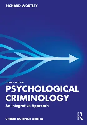 Pszichológiai kriminológia: Egy integratív megközelítés - Psychological Criminology: An Integrative Approach