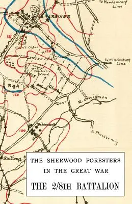 A 2/8. SHERWOOD ERDŐSÖK CSAPATHADSÁG A NAGY HÁBORÚBAN 1914-1918 - 2/8th BATTALION SHERWOOD FORESTERS IN THE GREAT WAR 1914-1918