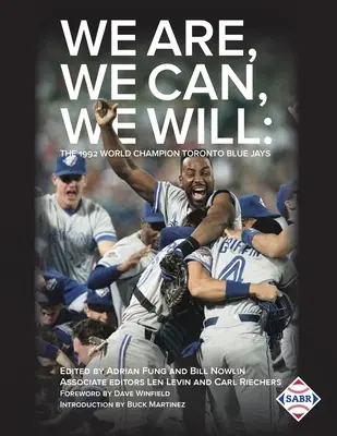 Mi vagyunk, mi tudunk, mi akarunk: Az 1992-es világbajnok Toronto Blue Jays - We Are, We Can, We Will: The 1992 World Champion Toronto Blue Jays