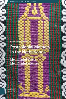 Posztkoloniális emlékezet Hollandiában: Jelentőségteljes hangok, jelentőségteljes csendek - Postcolonial Memory in the Netherlands: Meaningful Voices, Meaningful Silences