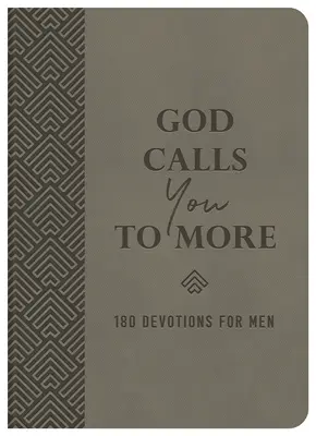 Isten többre hív téged: 180 áhítat férfiaknak - God Calls You to More: 180 Devotions for Men