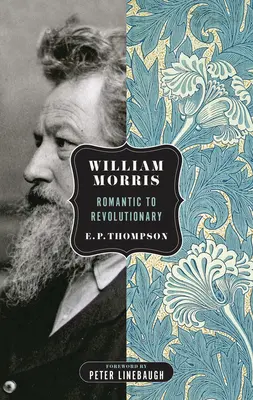 William Morris: Morris: A romantikustól a forradalmárig - William Morris: Romantic to Revolutionary