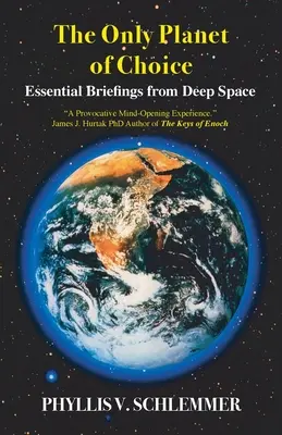 A választás egyetlen bolygója: Essential Briefings From Deep Space - The Only Planet of Choice: Essential Briefings From Deep Space