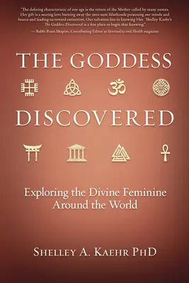 Az istennő felfedezése: Az isteni nőiség felfedezése a világ minden táján - The Goddess Discovered: Exploring the Divine Feminine Around the World