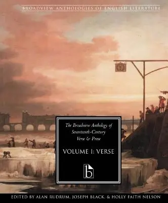 The Broadview Anthology of Seventeenth-Century Verses and Prosa - The Broadview Anthology of Seventeenth-Century Verse