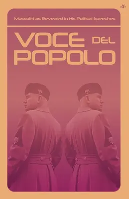 Voce del Popolo: Mussolini politikai beszédeinek tükrében - Voce del Popolo: Mussolini as Revealed in His Political Speeches