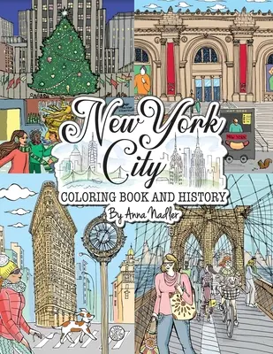 Omalovánky a historie New Yorku: 50 ilustrovaných omalovánek slavných míst New Yorku! Zjistěte historická fakta o každém slavném místě, zatímco si vybarvujete - New York City Coloring Book & History: 50 illustrated coloring pages of NYC's famous sites! Learn historical facts of each famous location, as you col