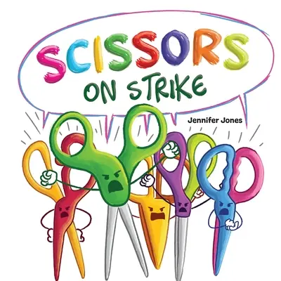 Sztrájkoló olló: A Funny, Rhyming, Read Aloud Kid's Book About Respect and Kindness for School Supplies (Vicces, rímes, hangos gyerekkönyv a tiszteletről és a kedvességről) - Scissors on Strike: A Funny, Rhyming, Read Aloud Kid's Book About Respect and Kindness for School Supplies