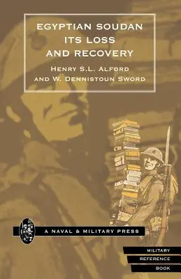 Egyiptomi Szudán, annak elvesztése és visszaszerzése (1896-1898) - Egyptian Soudan, Its Loss and Recovery (1896-1898)