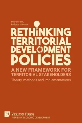 A területfejlesztési politikák újragondolása: Elmélet, módszerek és megvalósítások - Rethinking Territorial Development Policies: Theory, methods and implementations