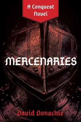 Zsoldosok: A Conquest Novel - Mercenaries: A Conquest Novel