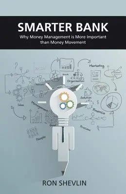 Okosabb bank: Miért fontosabb a pénzkezelés a bankok és hitelszövetkezetek számára, mint a pénzmozgás? - Smarter Bank: Why Money Management Is More Important Than Money Movement to Banks and Credit Unions