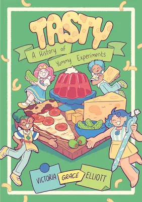 Tasty: A Yummy Experiments története (grafikus regény) - Tasty: A History of Yummy Experiments (a Graphic Novel)