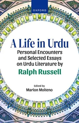 Egy élet urdu nyelven: Személyes találkozások és válogatott esszék az urdu irodalomról (Ralph Russell) - A Life in Urdu: Personal Encounters and Selected Essays on Urdu Literature by Ralph Russell