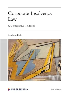 Vállalati fizetésképtelenségi jog, 2. kiadás: Összehasonlító tankönyv - Corporate Insolvency Law, 2nd Edition: A Comparative Textbook