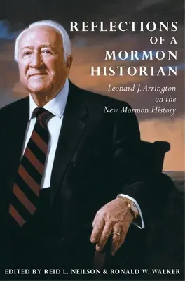 Egy mormon történész reflexiói: Leonard J. Arrington az új mormon történelemről - Reflections of a Mormon Historian: Leonard J. Arrington on the New Mormon History