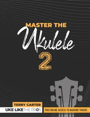 Ovládněte hru na ukulele 2 Uke jako profesionálové - Master the Ukulele 2 Uke Like the Pros