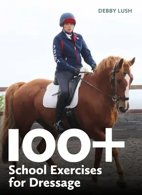 Több mint 100 iskolai gyakorlat a díjlovagláshoz - 100+ School Exercises for Dressage