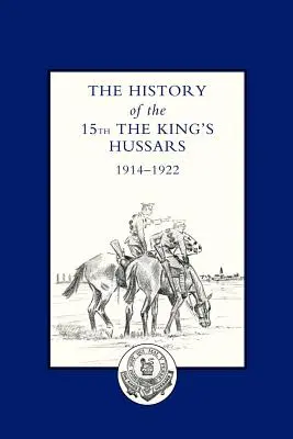 A 15. királyi OS-huszárezred története 1914-1922 - History of the 15th the King OS Hussars 1914-1922