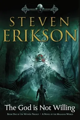 Az Isten nem akarja: A tanú-trilógia első könyve: A Malazan World regénye - The God Is Not Willing: Book One of the Witness Trilogy: A Novel of the Malazan World