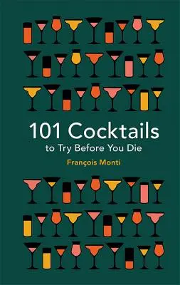 101 koktél, amit ki kell próbálnod, mielőtt meghalsz - 101 Cocktails to Try Before You Die