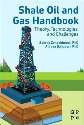 Shale Oil and Gas Handbook: Elmélet, technológiák és kihívások - Shale Oil and Gas Handbook: Theory, Technologies, and Challenges