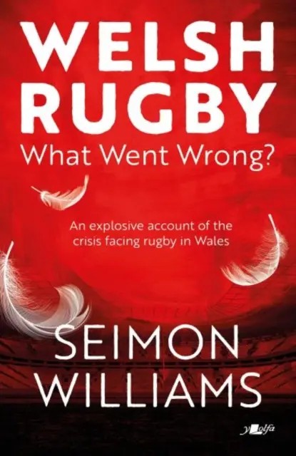 Walesi rögbi: Mi romlott el? - Welsh Rugby: What Went Wrong?