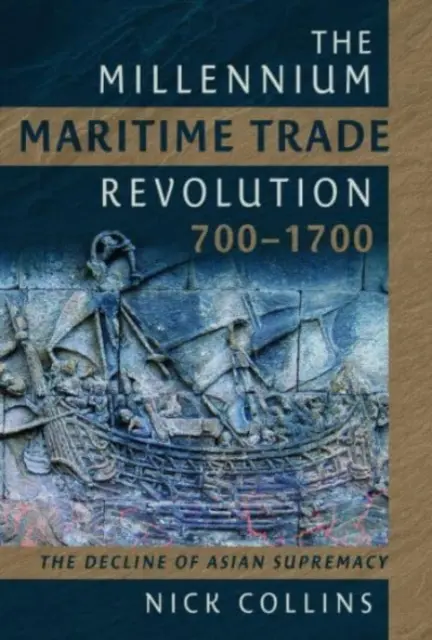 Az évezredes tengeri kereskedelmi forradalom, 700-1700: Hogyan veszítette el Ázsia a tengeri felsőbbrendűséget? - The Millennium Maritime Trade Revolution, 700-1700: How Asia Lost Maritime Supremacy