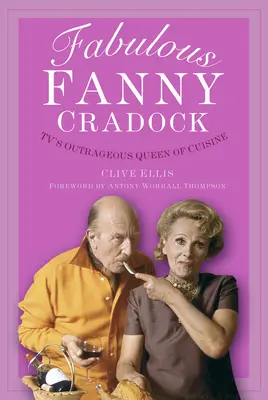 Mesés Fanny Cradock: A televízió felháborító konyhakirálynője - Fabulous Fanny Cradock: Tv's Outrageous Queen of Cuisine