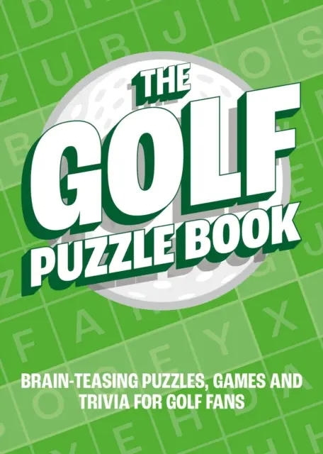 Golf Puzzle Book - Agyrázós rejtvények, játékok és kvízkérdések a golfrajongóknak - Golf Puzzle Book - Brain-Teasing Puzzles, Games and Trivia for Golf Fans