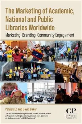 Az akadémiai, nemzeti és nyilvános könyvtárak marketingje világszerte: Marketing, márkaépítés, közösségi szerepvállalás - The Marketing of Academic, National and Public Libraries Worldwide: Marketing, Branding, Community Engagement