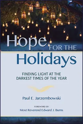 Remény az ünnepekre: A fény megtalálása az év legsötétebb időszakában - Hope for the Holidays: Finding Light at the Darkest Time of the Year